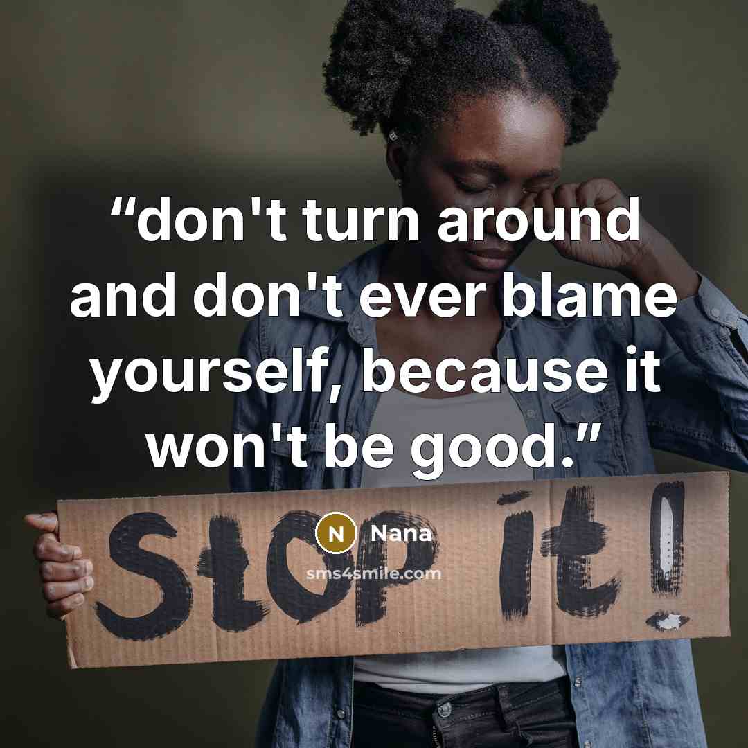 “don't turn around and don't ever blame yourself, because it won't be good.” quote by nana