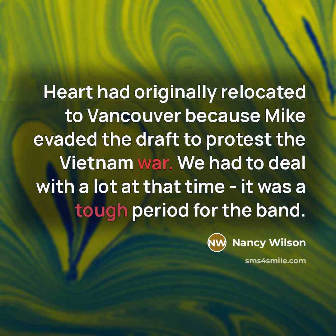 “Heart had originally relocated to Vancouver because Mike evaded the…” quote by Nancy Wilson