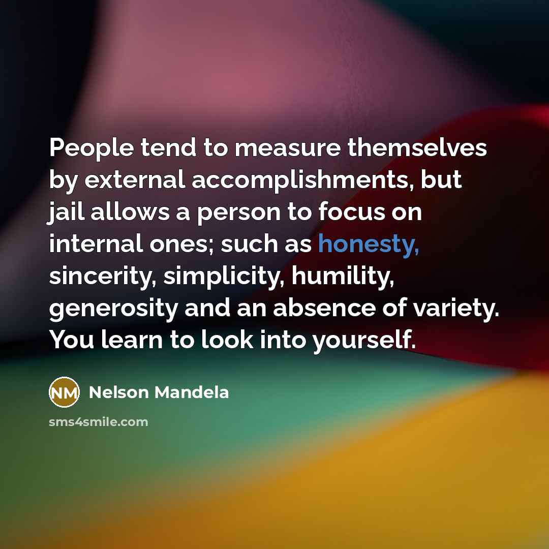 “People tend to measure themselves by external accomplishments, but jail…” quote by Nelson Mandela