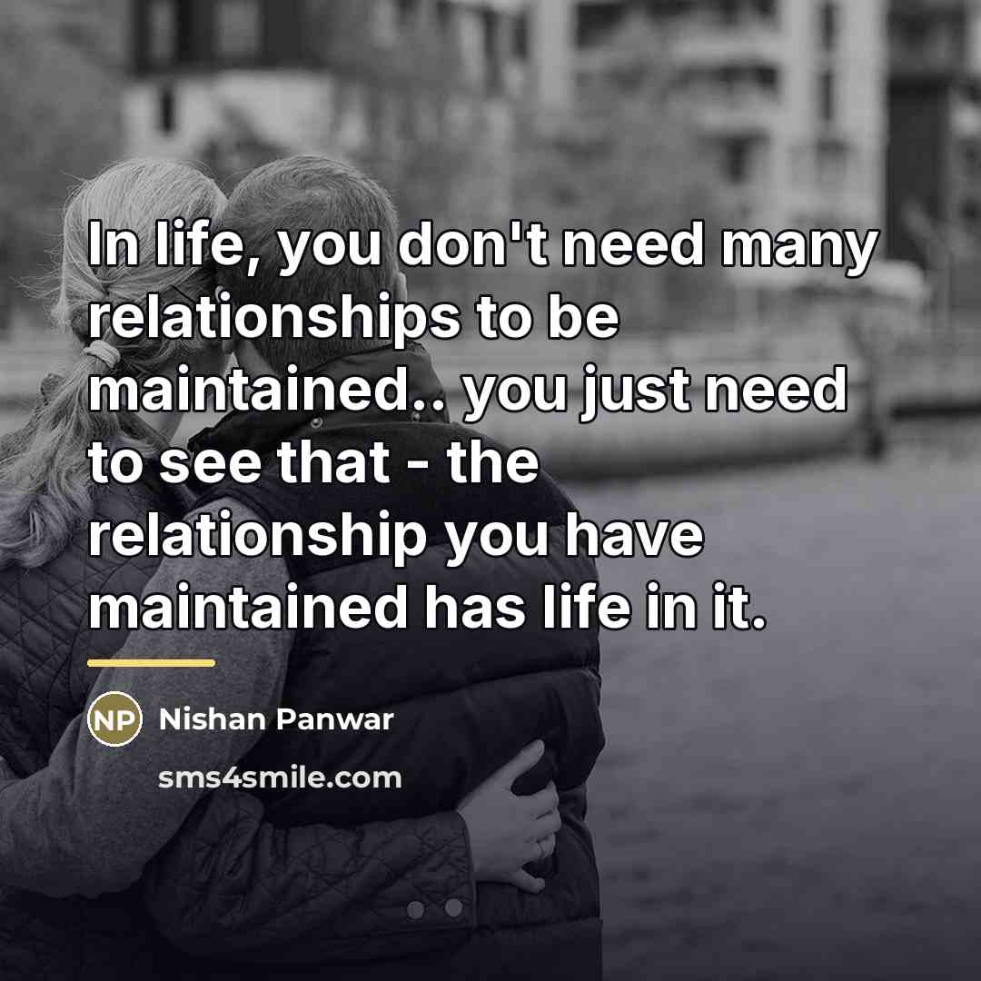 “In life, you don't need many relationships to be maintained..…” quote by Nishan Panwar