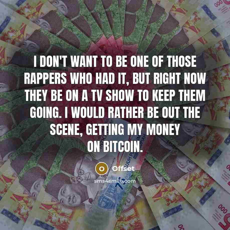 “I don't want to be one of those rappers who…” quote by Offset