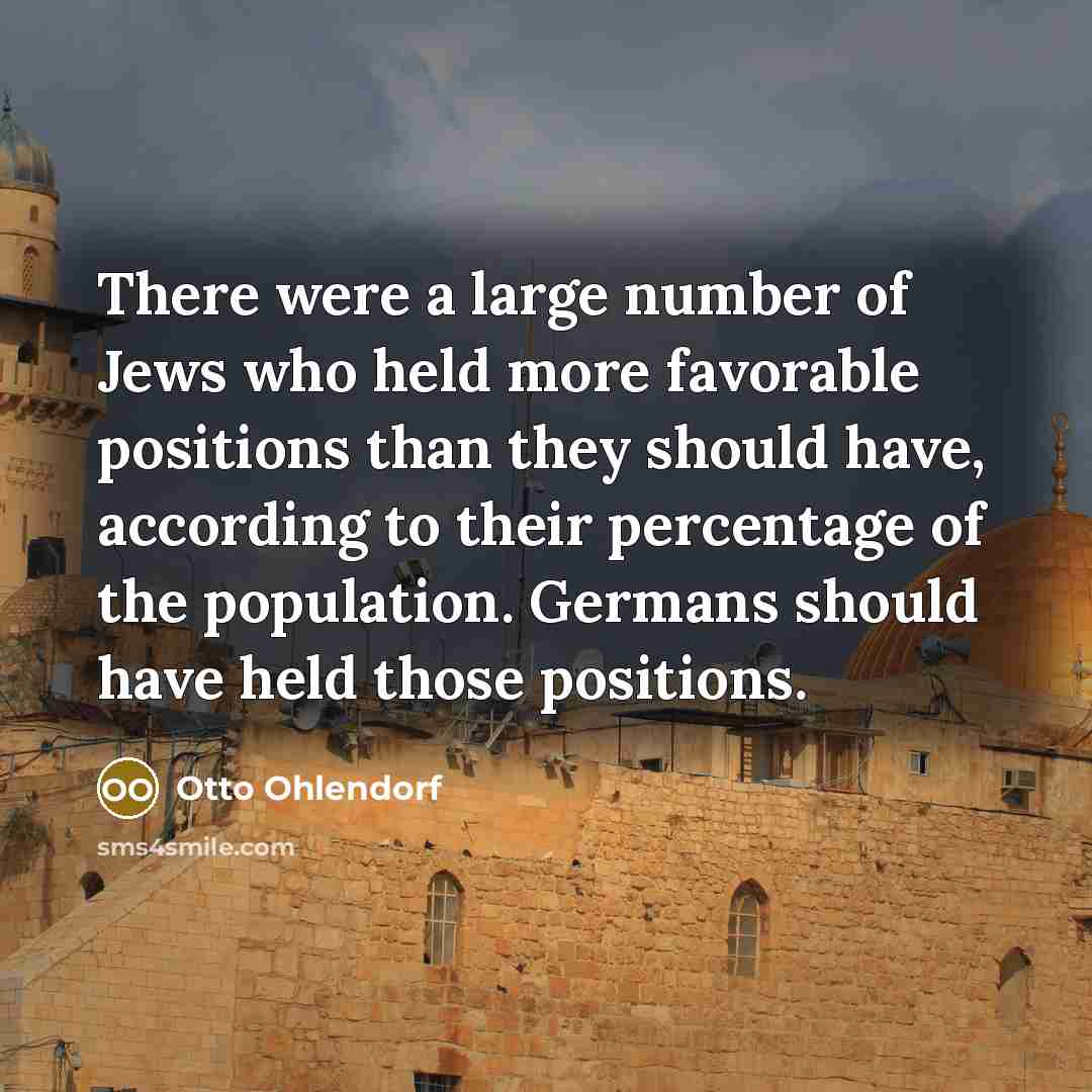 “There were a large number of Jews who held more…” quote by Otto Ohlendorf