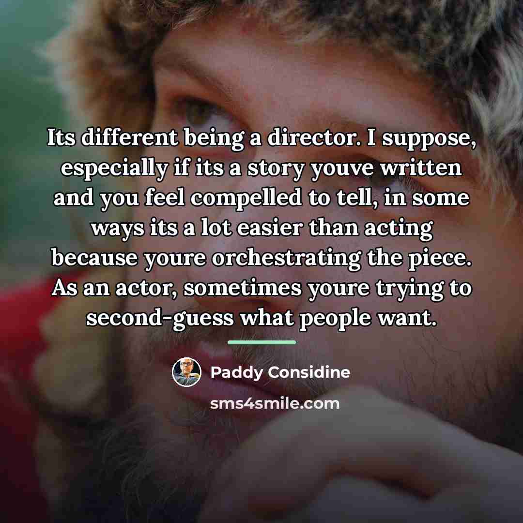 “Its different being a director. I suppose, especially if its…” quote by Paddy Considine
