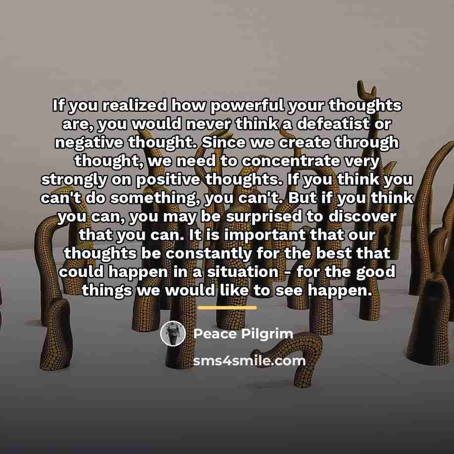 “If you realized how powerful your thoughts are, you would…” quote by Peace Pilgrim