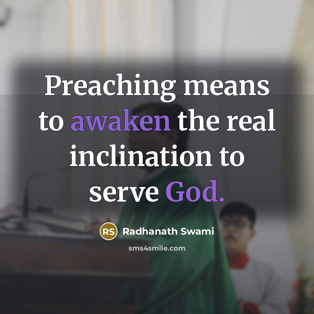 “Preaching means to awaken the real inclination to serve God.…” quote by Radhanath Swami