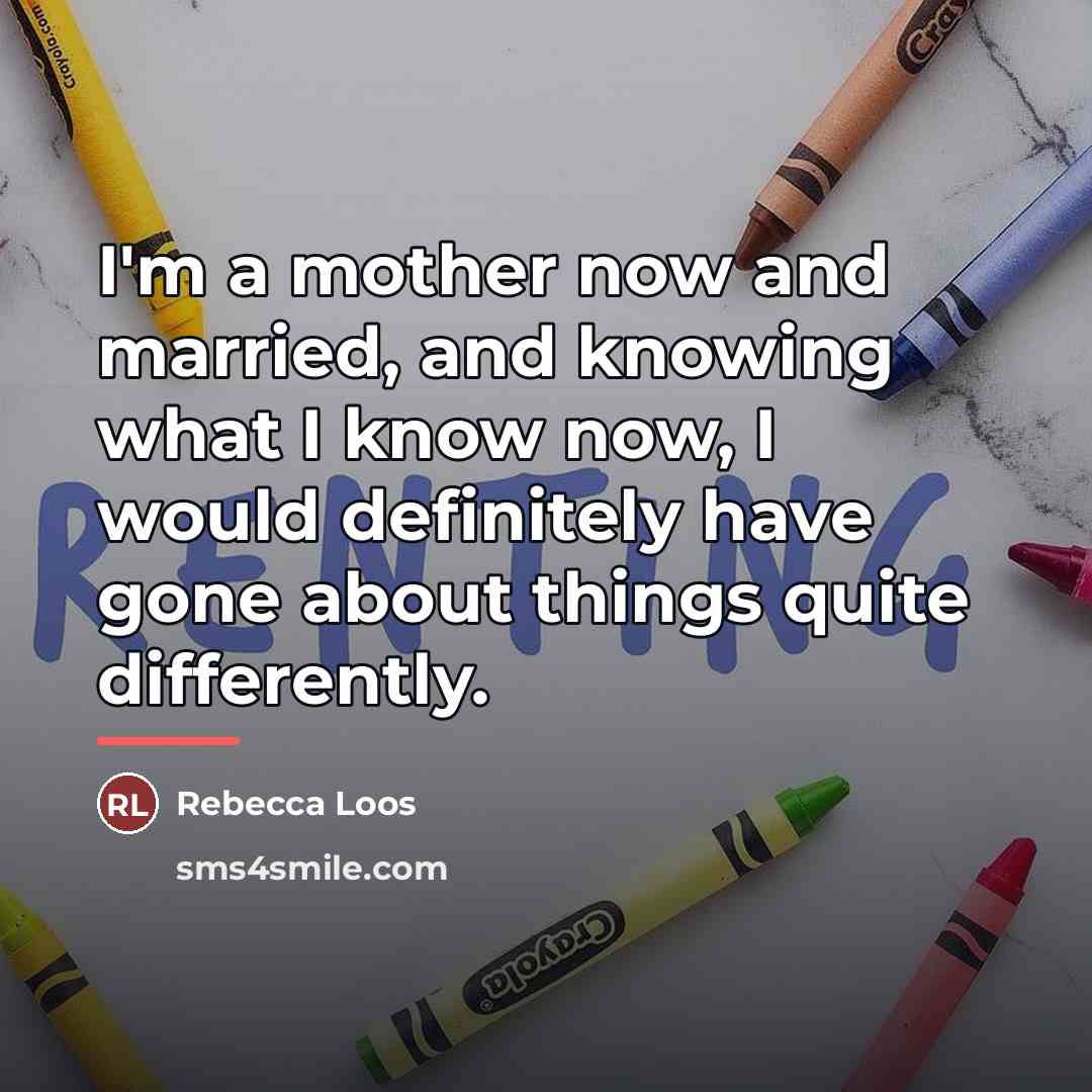 “I'm a mother now and married, and knowing what I…” quote by Rebecca Loos
