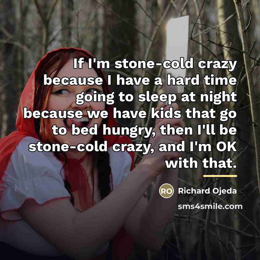 “If I'm stone-cold crazy because I have a hard time…” quote by Richard Ojeda