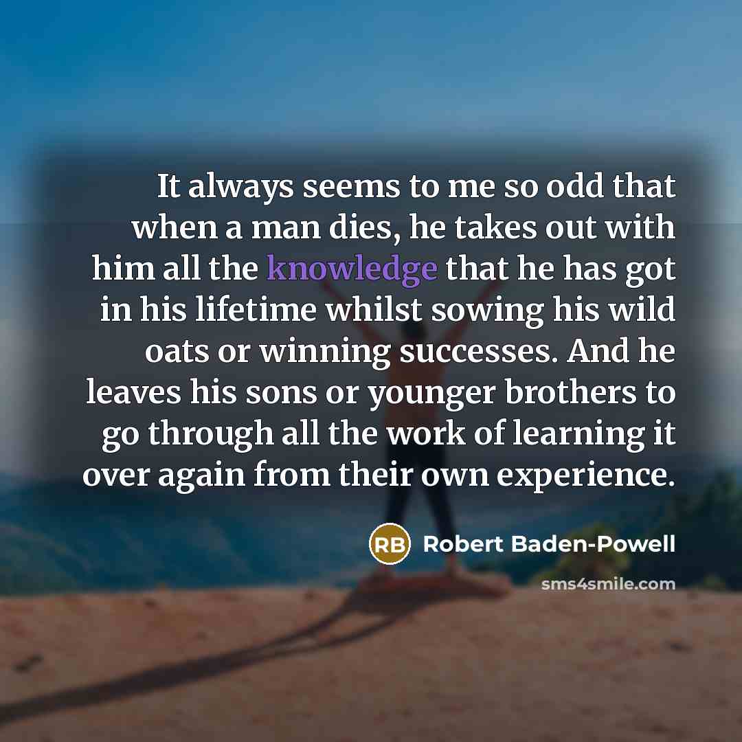 “It always seems to me so odd that when a…” quote by Robert Baden-Powell