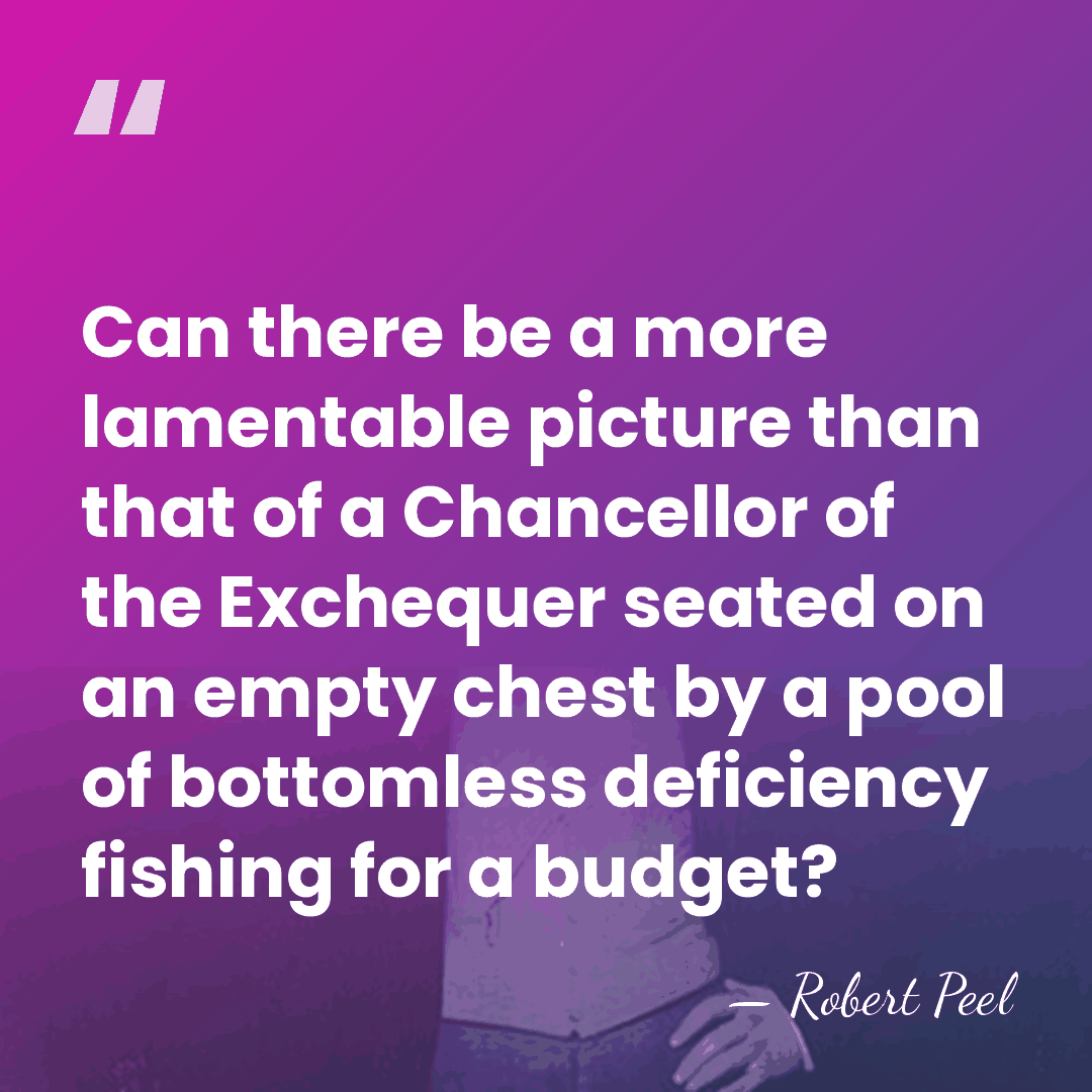 Can there be a more lamentable picture than that of a Chancellor&hellip; - Robert Peel