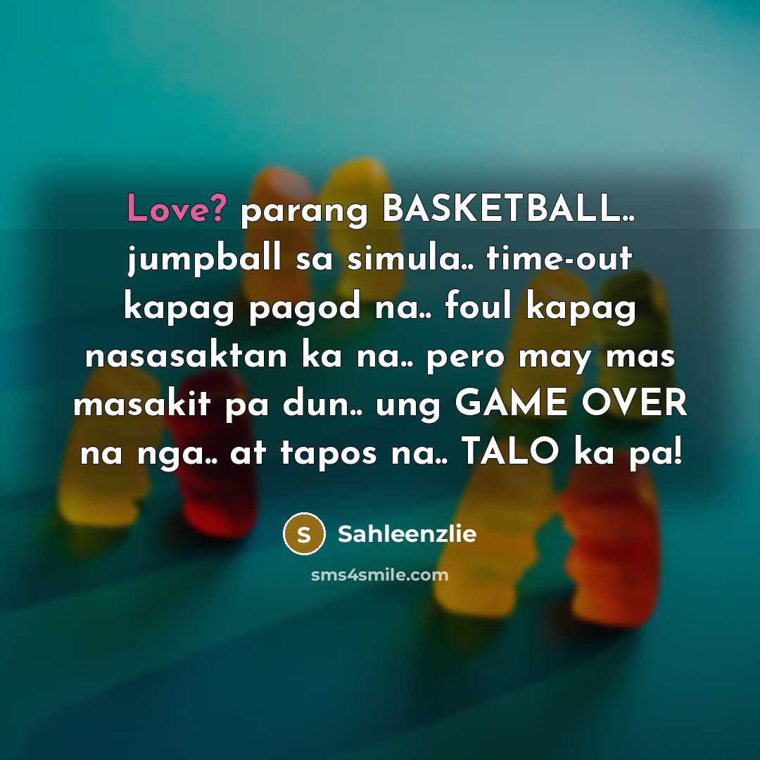 “Love? parang BASKETBALL.. jumpball sa simula.. time-out kapag pagod na..…” quote by Sahleenzlie