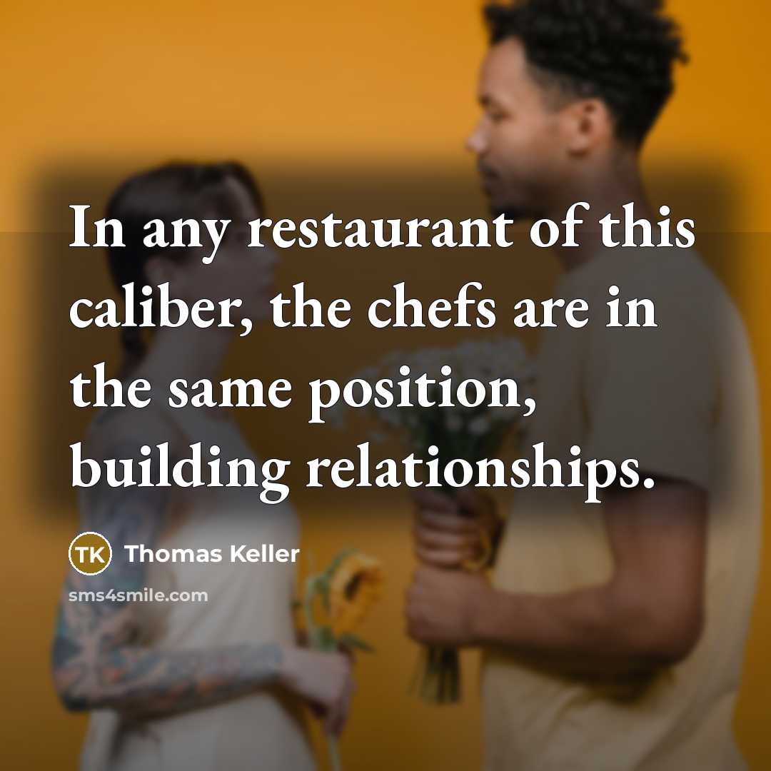 “In any restaurant of this caliber, the chefs are in…” quote by Thomas Keller