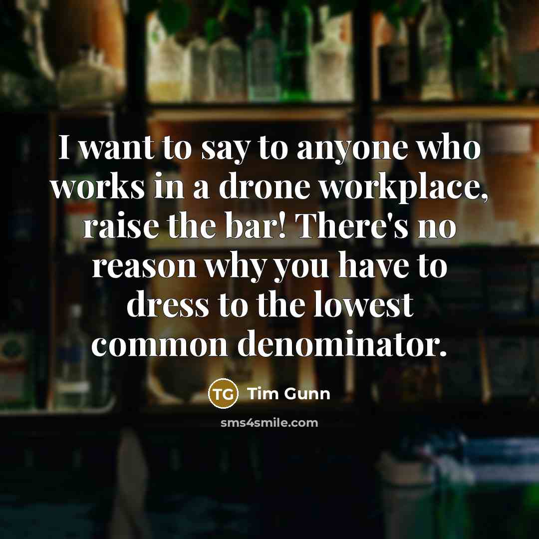 “I want to say to anyone who works in a…” quote by Tim Gunn