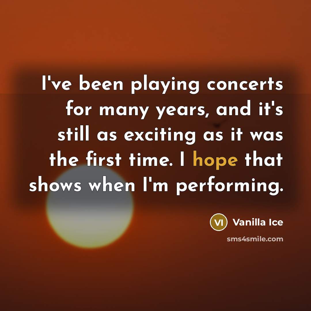“I've been playing concerts for many years, and it's still…” quote by Vanilla Ice