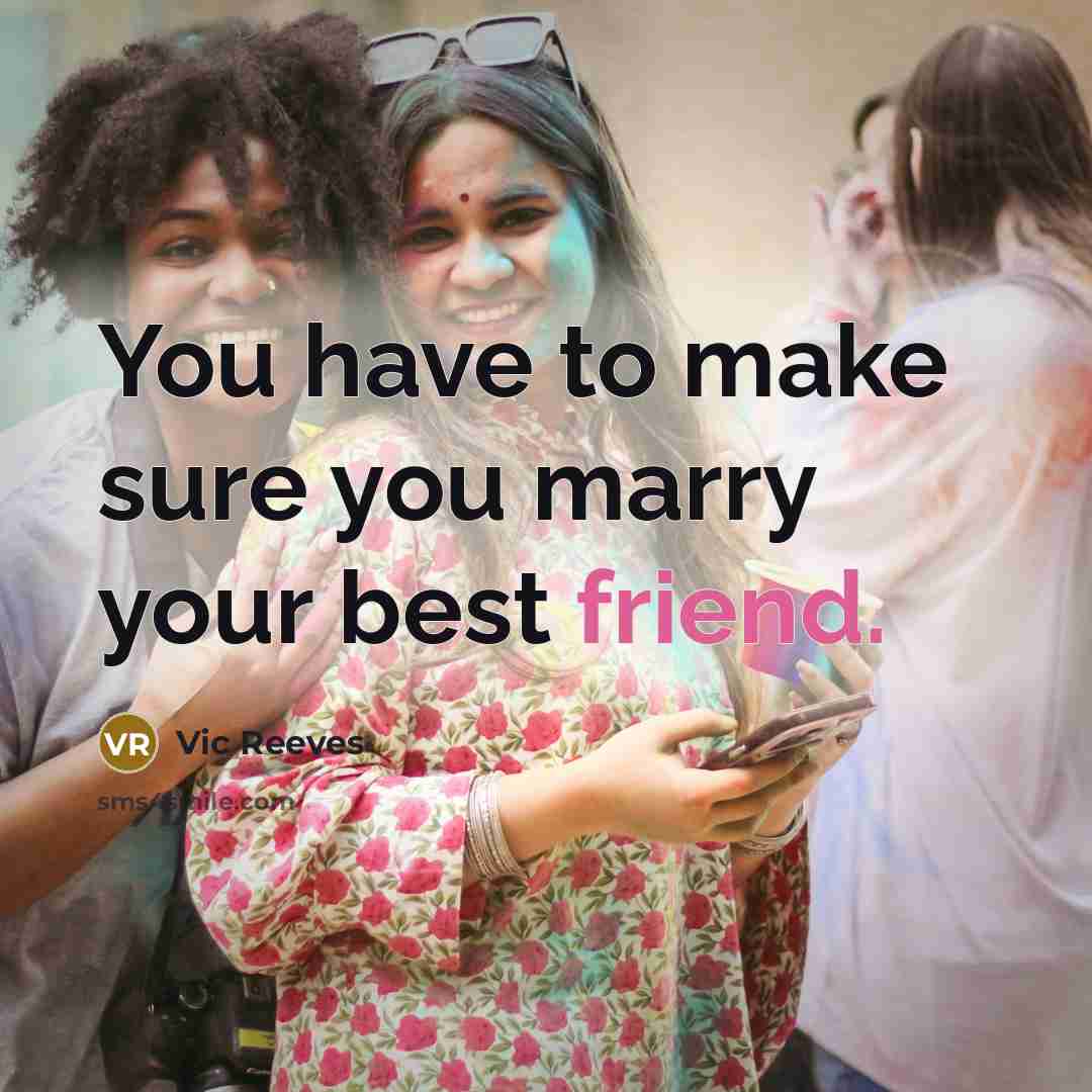 “You have to make sure you marry your best friend.…” quote by Vic Reeves