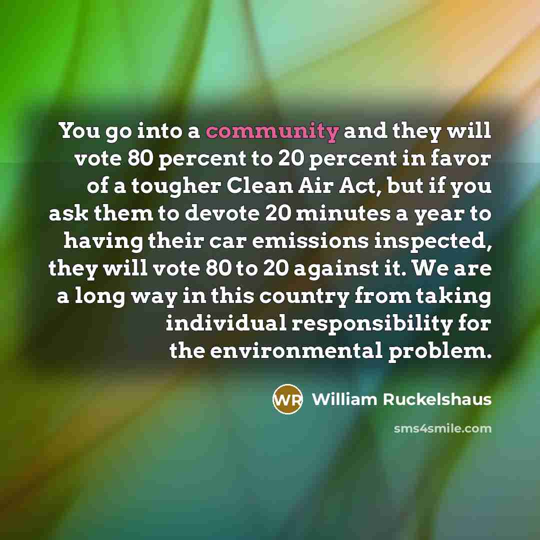 “You go into a community and they will vote 80…” quote by William Ruckelshaus