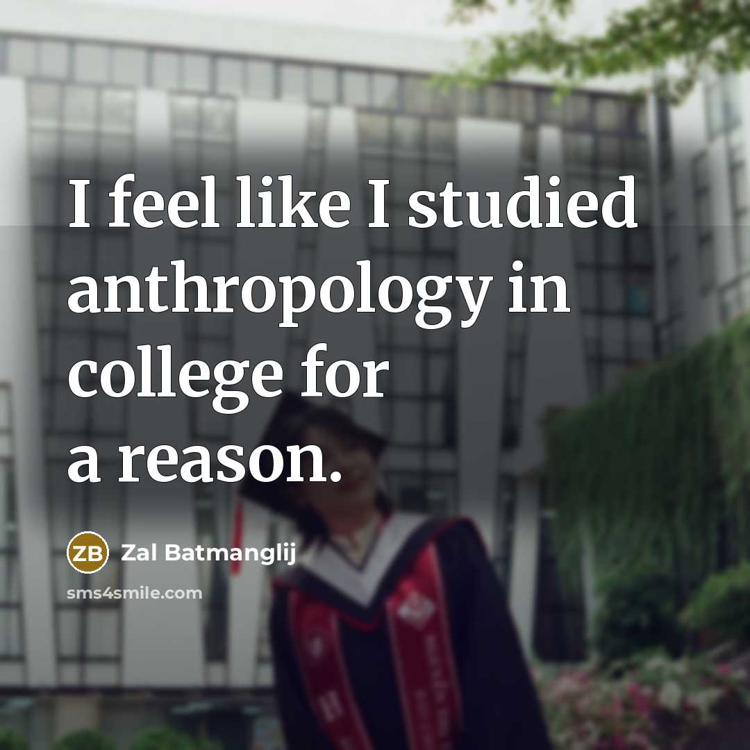 “I feel like I studied anthropology in college for a reason.” quote by Zal Batmanglij