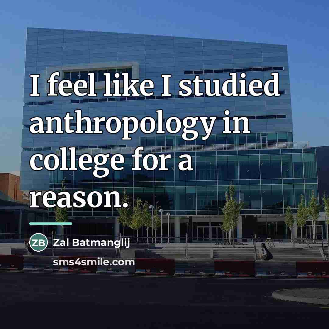 “I feel like I studied anthropology in college for a…” quote by Zal Batmanglij