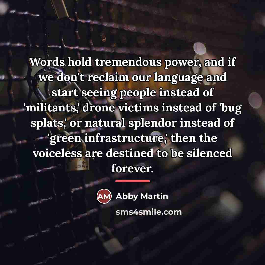 “Words hold tremendous power, and if we don't reclaim our…” quote by Abby Martin