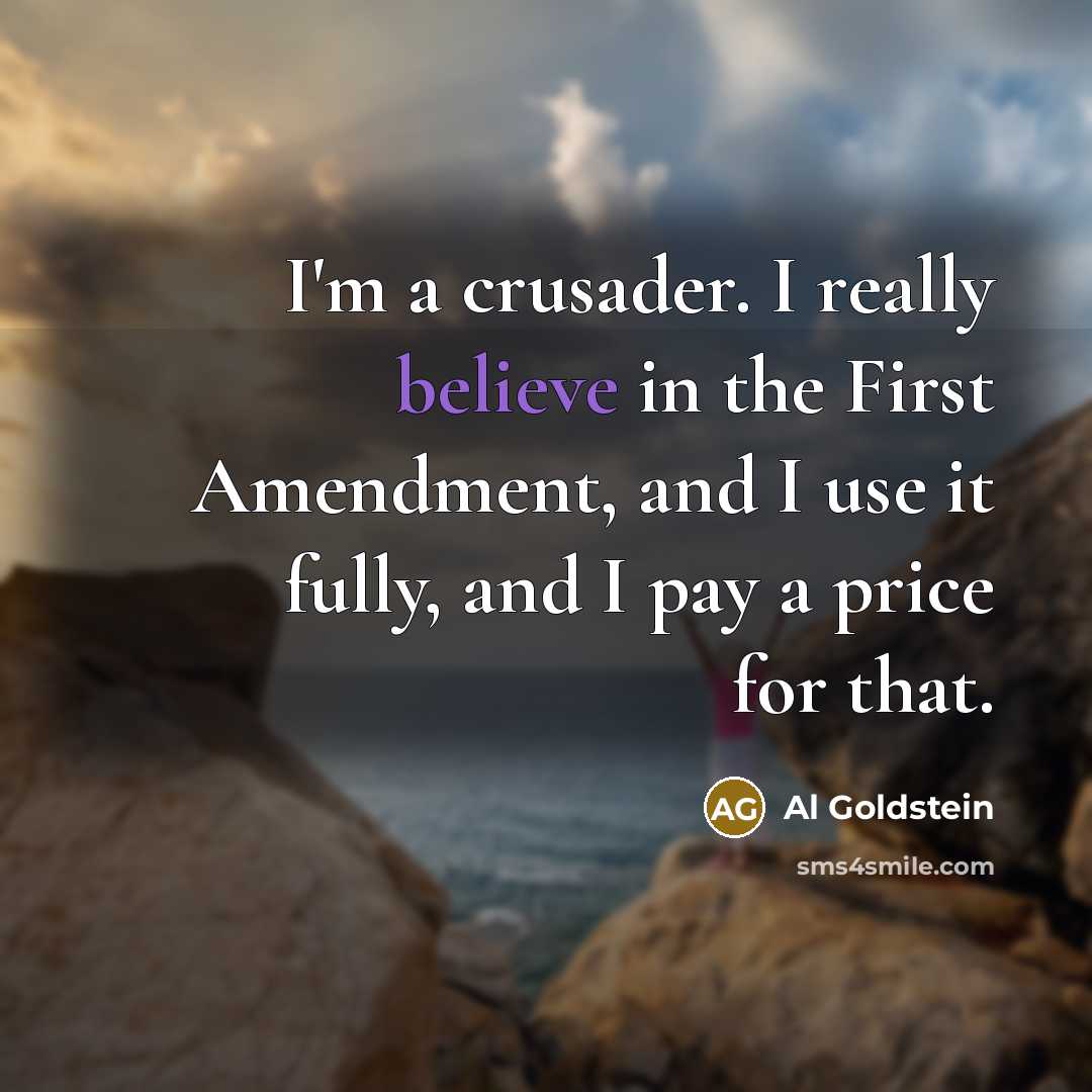 “I'm a crusader. I really believe in the First Amendment,…” quote by Al Goldstein