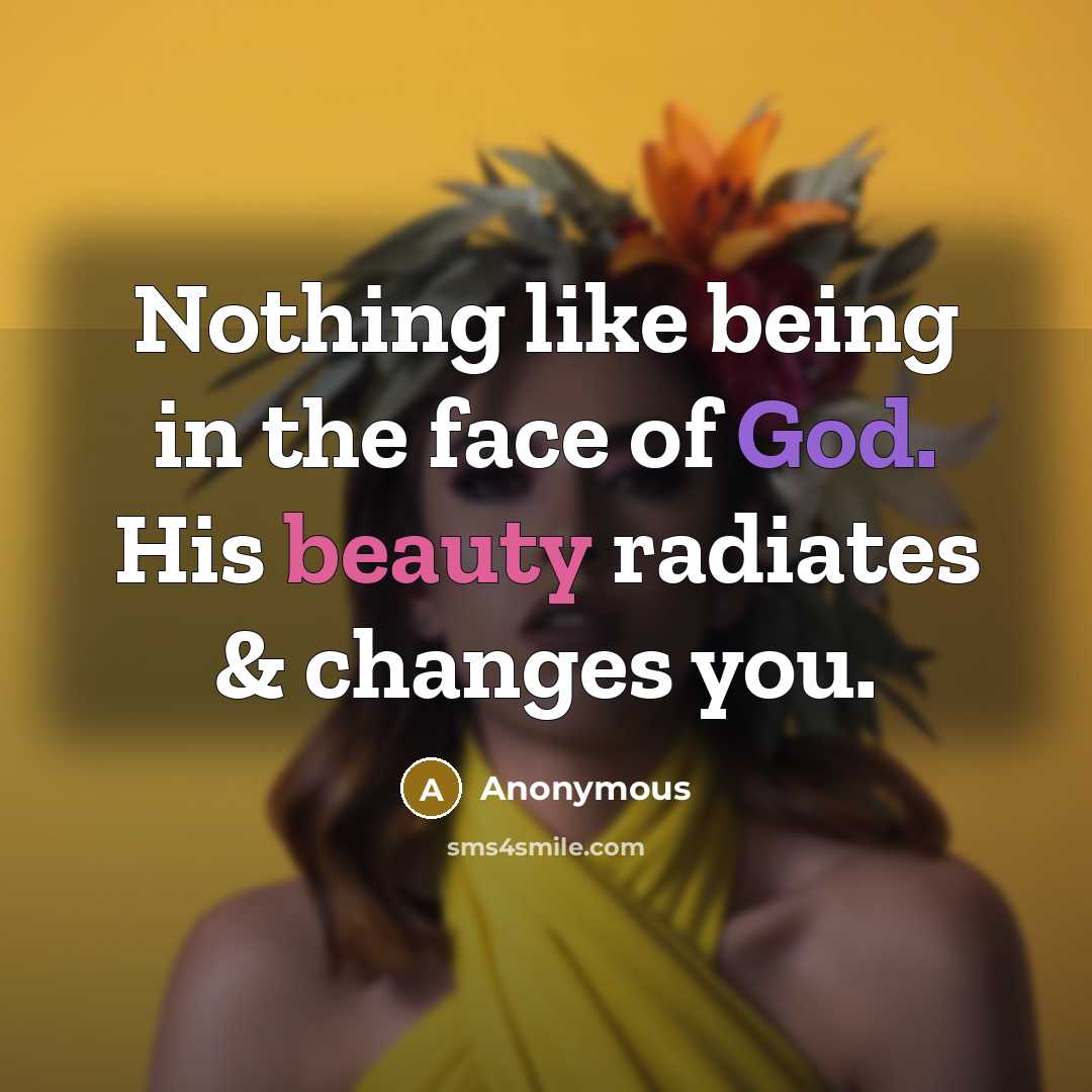 “Nothing like being in the face of God. His beauty…” quote by Anonymous