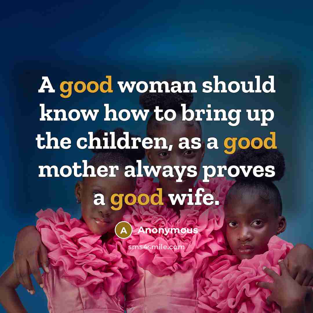 “A good woman should know how to bring up the…” quote by Anonymous