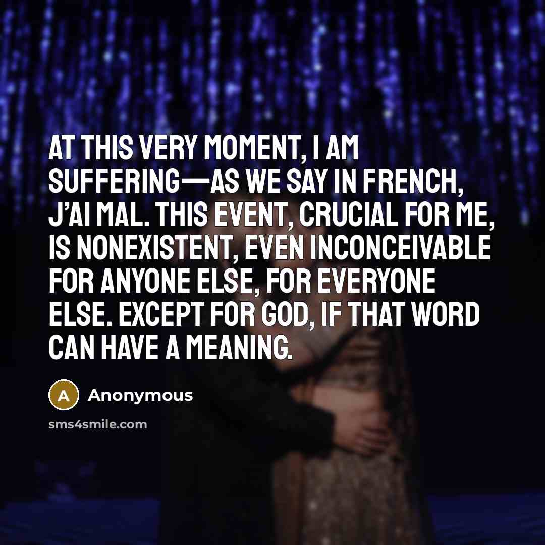 “At this very moment, I am suffering—as we say in…” quote by Anonymous