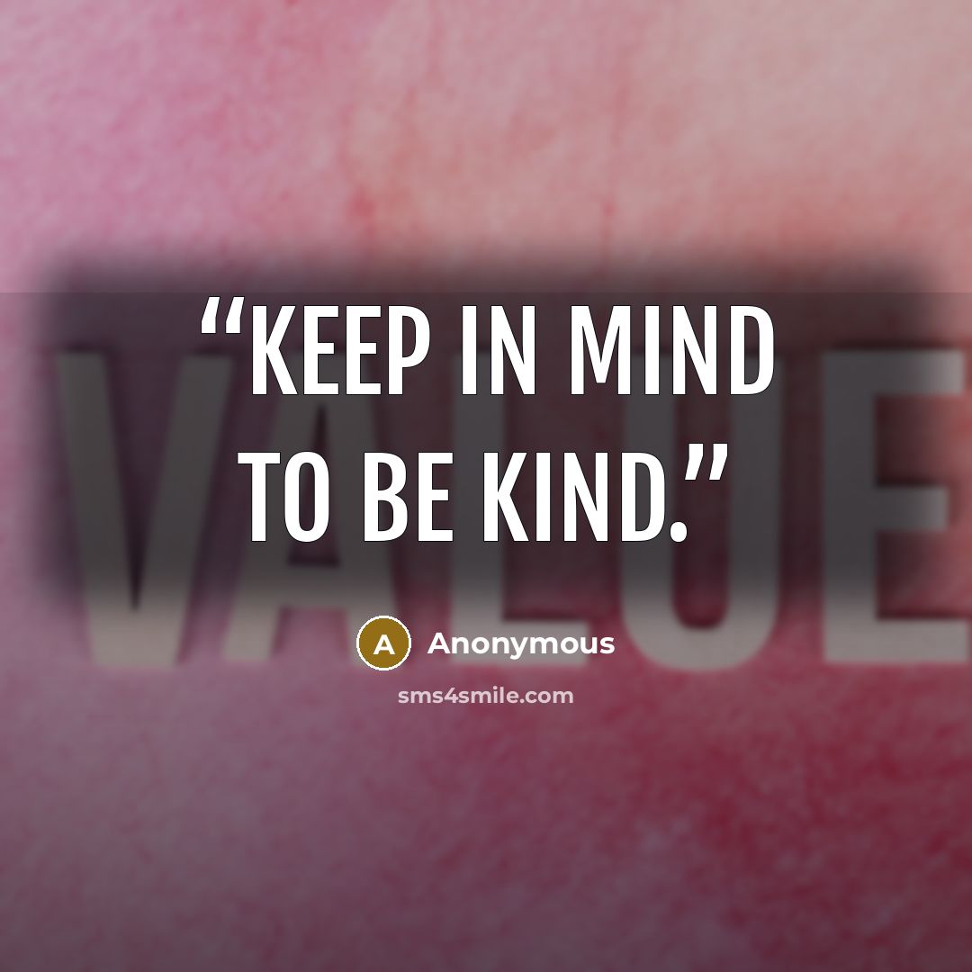 “Keep in Mind to be Kind.” quote by Anonymous