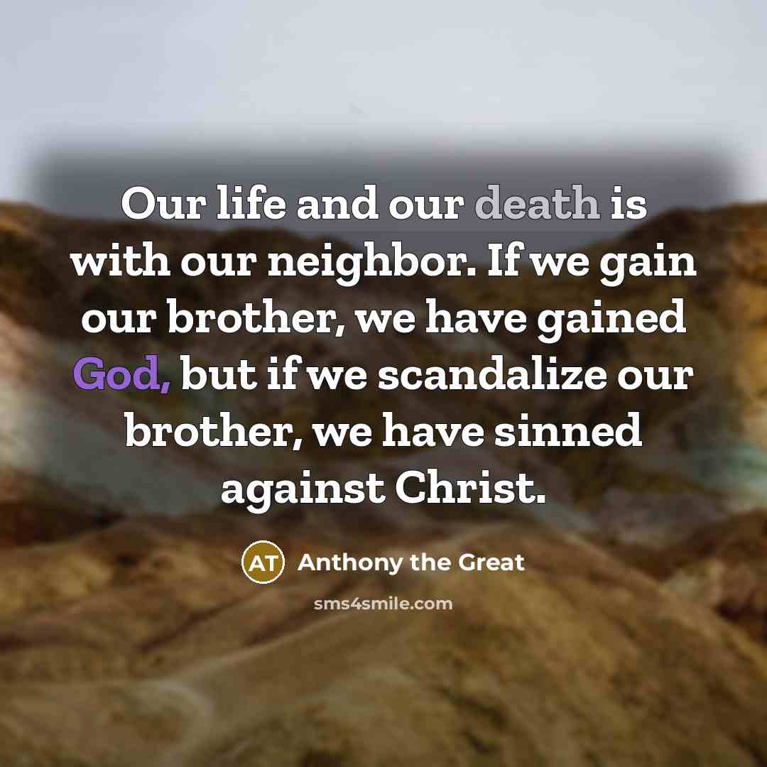 “Our life and our death is with our neighbor. If…” quote by Anthony the Great