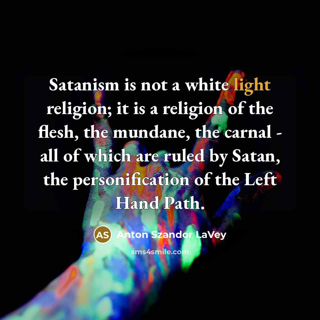 “Satanism is not a white light religion; it is a…” quote by Anton Szandor LaVey