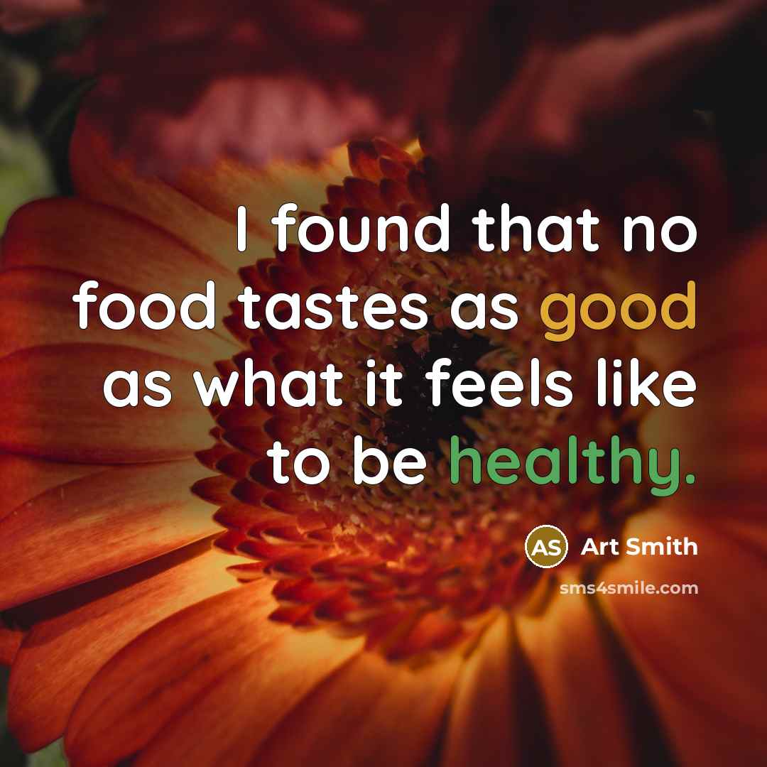 “I found that no food tastes as good as what…” quote by Art Smith