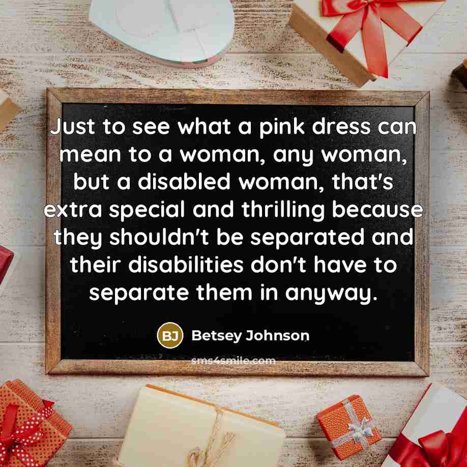 “Just to see what a pink dress can mean to…” quote by Betsey Johnson
