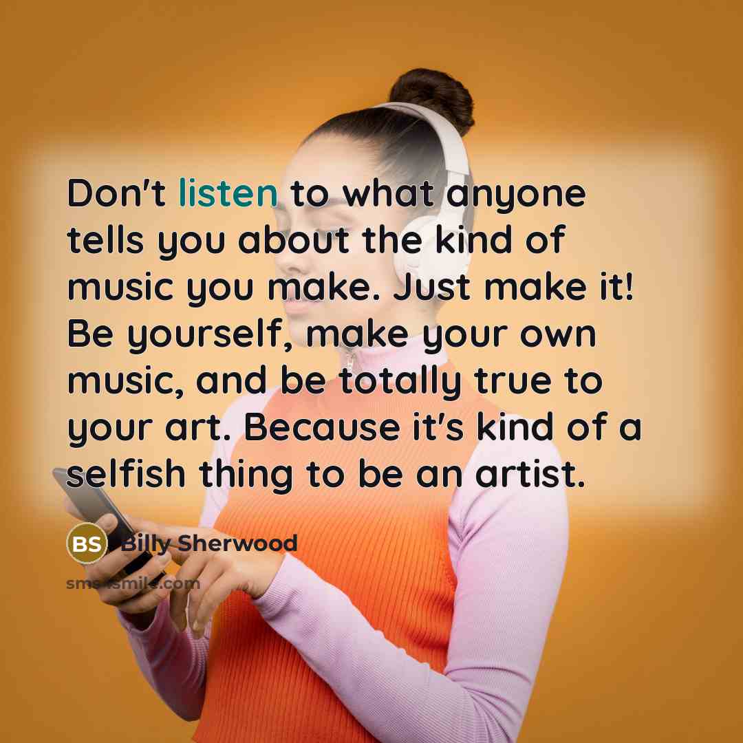“Don't listen to what anyone tells you about the kind…” quote by Billy Sherwood