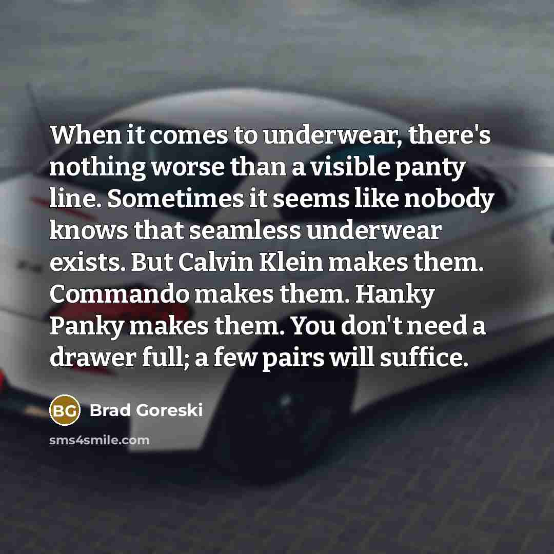 “When it comes to underwear, there's nothing worse than a…” quote by Brad Goreski