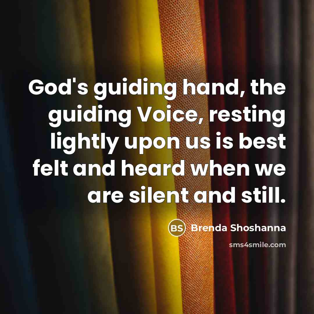 “God's guiding hand, the guiding Voice, resting lightly upon us…” quote by Brenda Shoshanna