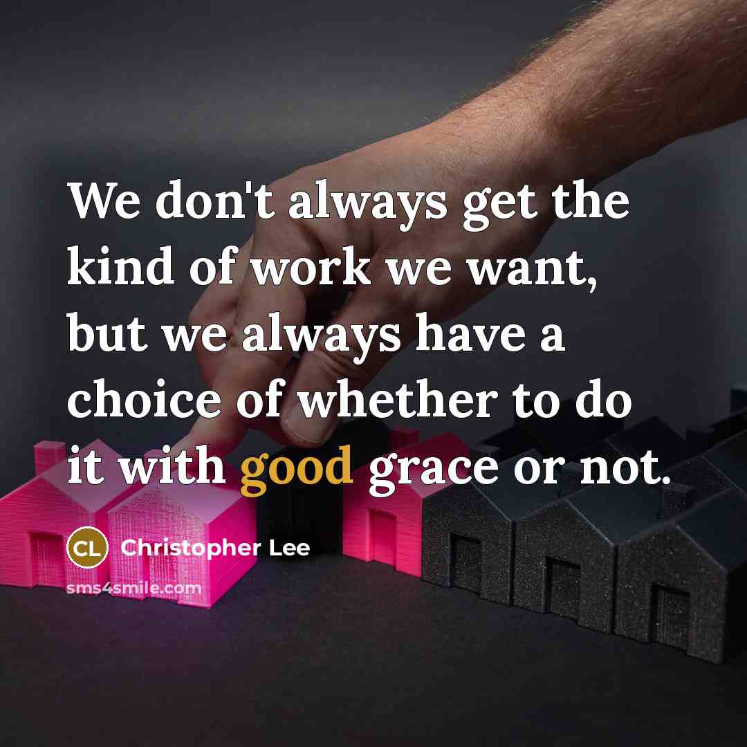“We don't always get the kind of work we want,…” quote by Christopher Lee