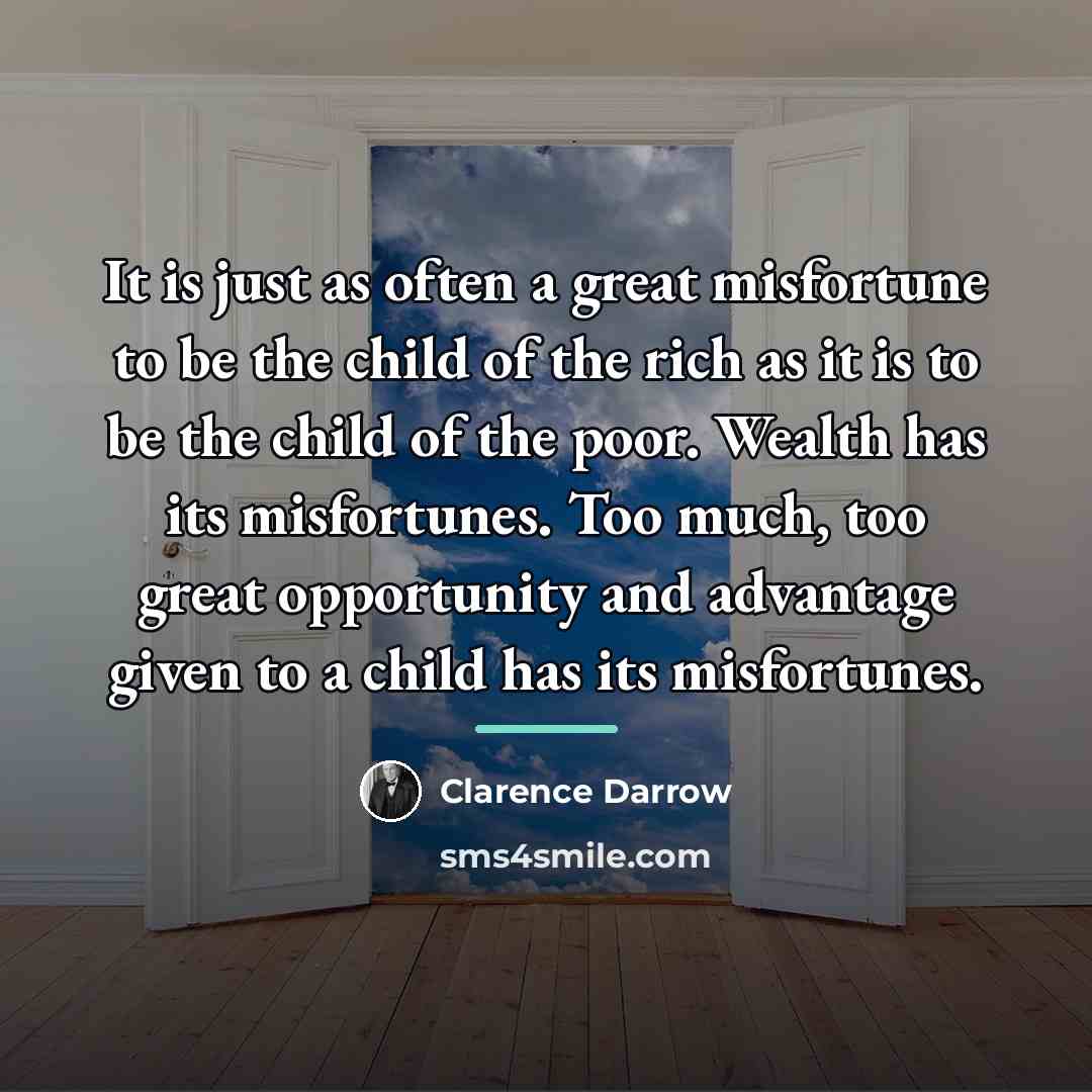 “It is just as often a great misfortune to be…” quote by Clarence Darrow