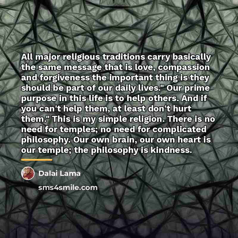 “All major religious traditions carry basically the same message that…” quote by Dalai Lama