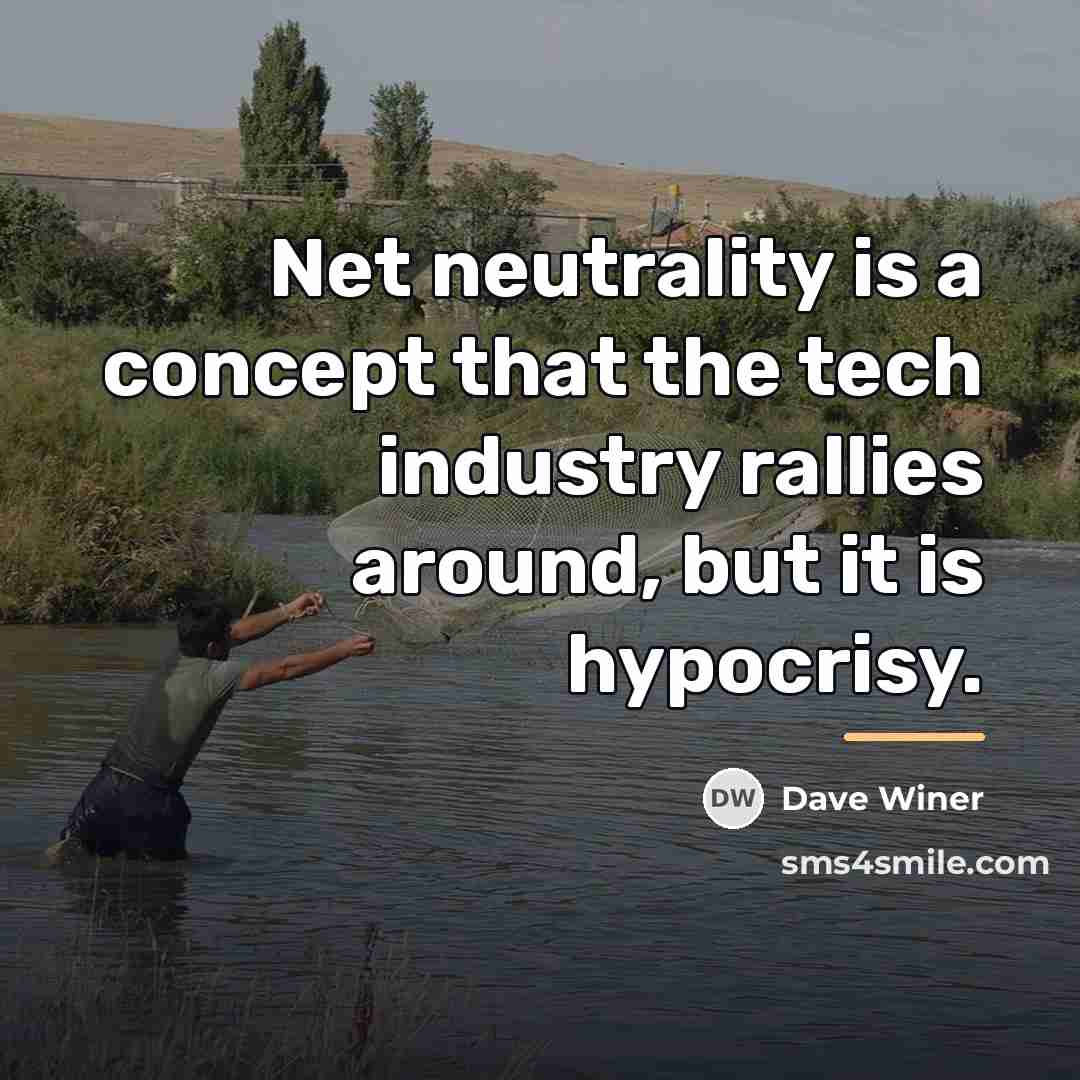 “Net neutrality is a concept that the tech industry rallies…” quote by Dave Winer