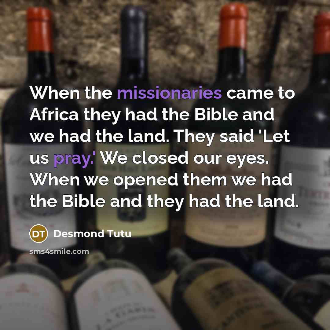 “When the missionaries came to Africa they had the Bible…” quote by Desmond Tutu