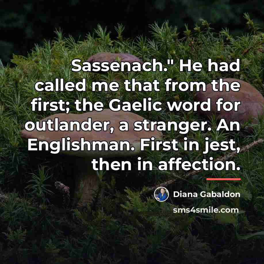“Sassenach." He had called me that from the first; the…” quote by Diana Gabaldon