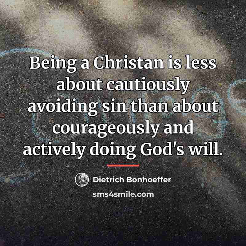 “Being a Christan is less about cautiously avoiding sin than…” quote by Dietrich Bonhoeffer
