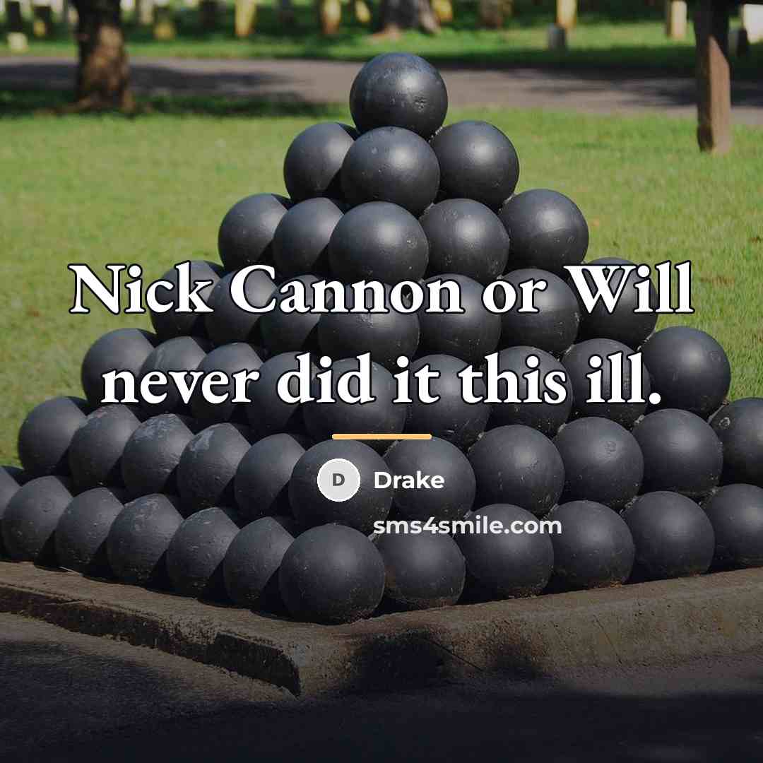 “Nick Cannon or Will never did it this ill.…” quote by Drake