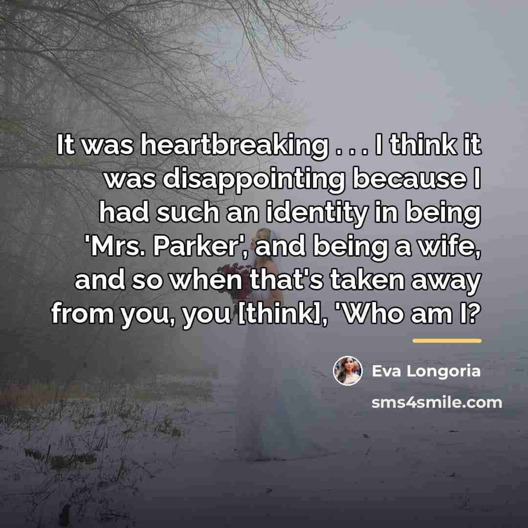 “It was heartbreaking . . . I think it was…” quote by Eva Longoria