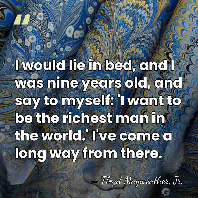 I would lie in bed, and I was nine years old, and&hellip; - Floyd Mayweather, Jr.