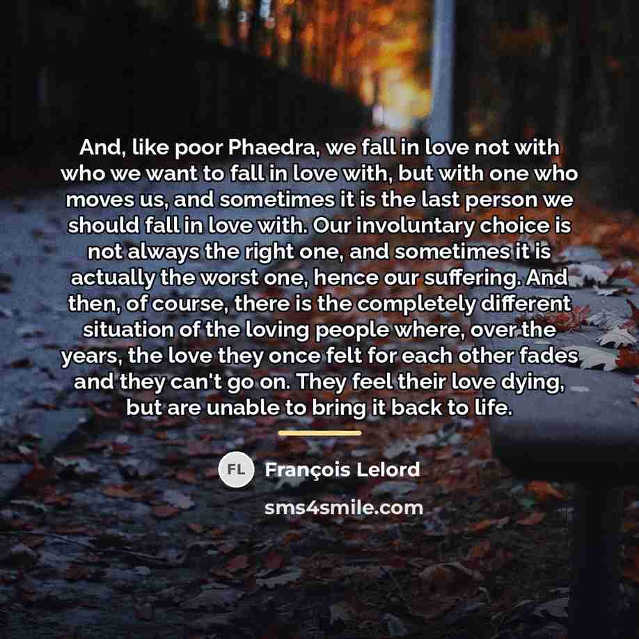 “And, like poor Phaedra, we fall in love not with…” quote by François Lelord