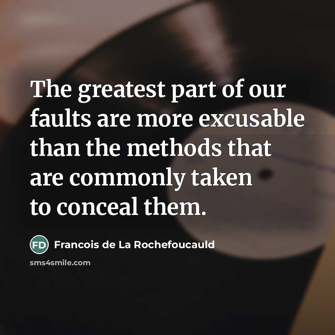 “The greatest part of our faults are more excusable than…” quote by Francois de La Rochefoucauld