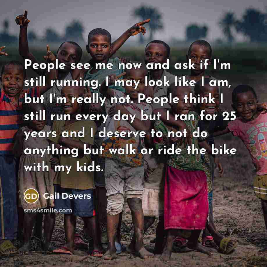 “People see me now and ask if I'm still running.…” quote by Gail Devers