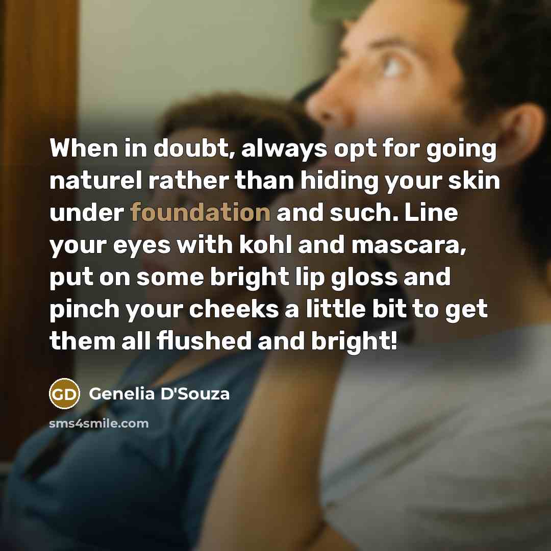 “When in doubt, always opt for going naturel rather than…” quote by Genelia D'Souza