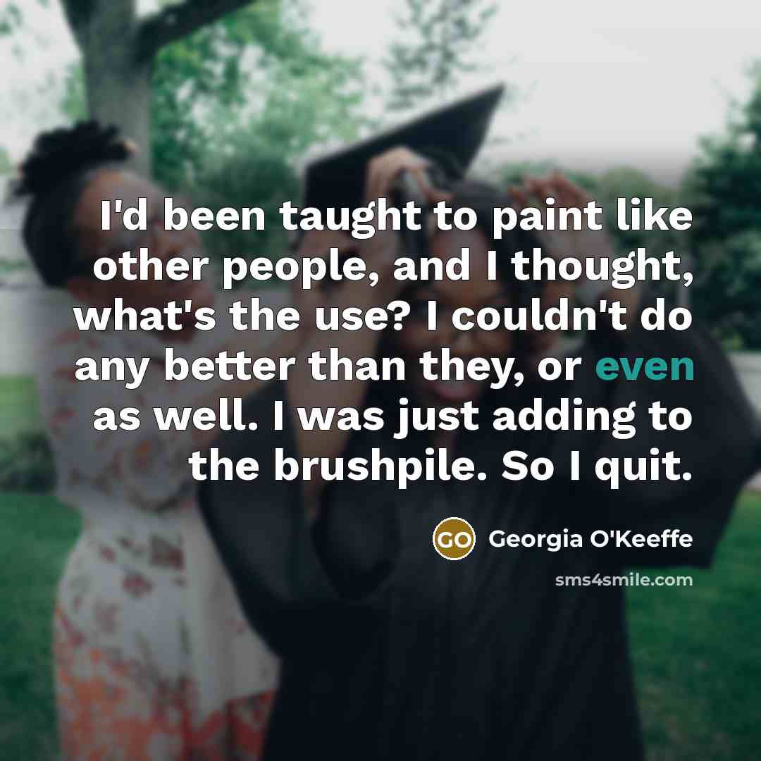 “I'd been taught to paint like other people, and I…” quote by Georgia O'Keeffe