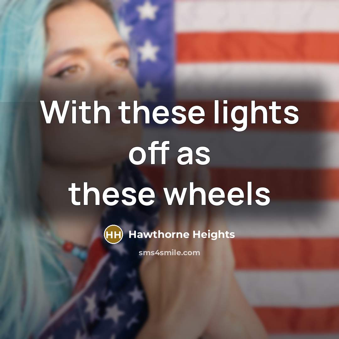 “With these lights off as these wheels…” quote by Hawthorne Heights